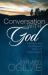 Conversation with God : Experience the Life-Changing Impact of Personal Prayer