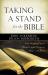 Taking a Stand for the Bible : Today's Leading Experts Answer Critical Questions about God's Word