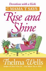 Mama T Says, Rise and Shine : Inspirational Stories to Brighten Your Day