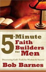 5-Minute Faith Builders for Men : Discovering God's Tools for Wisdom and Success