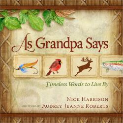 As Grandpa Says : Timeless Words to Live By