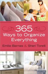 365 Ways to Organize Everything : *Home *Family *Food... and Much Much More