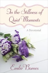 In the Stillness of Quiet Moments : A Devotional