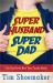 Super Husband, Super Dad : You Can Be the Hero Your Family Needs