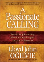 A Passionate Calling : Recapturing Preaching That Enriches the Spirit and Moves the Heart