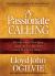 A Passionate Calling : Recapturing Preaching That Enriches the Spirit and Moves the Heart
