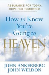How to Know You're Going to Heaven : Assurance for Today, Hope for Tomorrow