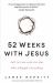 52 Weeks with Jesus