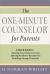 The One-Minute Counselor for Parents : A Quick Guide to *Getting Your Kids to Listen *Setting Realistic Boundaries *Building Strong Character