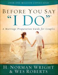Before You Say "I Do"® : A Marriage Preparation Guide for Couples