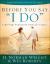 Before You Say "I Do"® : A Marriage Preparation Guide for Couples