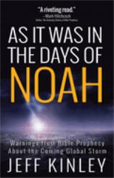 As It Was in the Days of Noah : Warnings from Bible Prophecy about the Coming Global Storm