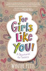 For Girls Like You : A Devotional for Tweens