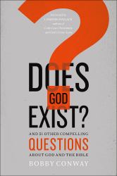 Does God Exist? : And 51 Other Compelling Questions about God and the Bible