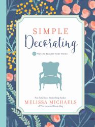 Simple Decorating : 50 Ways to Inspire Your Home