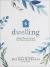 Dwelling : Simple Ways to Nourish Your Home, Body, and Soul