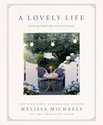 A Lovely Life : Savoring Simple Joys in Every Season