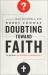 Doubting Toward Faith : The Journey to Confident Christianity