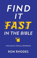 Find It Fast in the Bible : Your Quick Topical Reference
