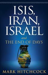 ISIS, Iran, Israel : And the End of Days