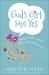God's Girl Says Yes : What God Can Do When We Follow Him