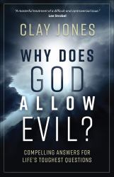 Why Does God Allow Evil? : Compelling Answers for Life's Toughest Questions