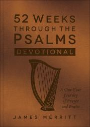 52 Weeks Through the Psalms Devotional : A One-Year Journey of Prayer and Praise