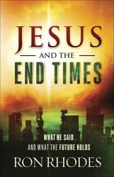 Jesus and the End Times : What He Said... and What the Future Holds