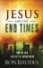 Jesus and the End Times : What He Said... and What the Future Holds
