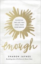 Enough : Silencing the Lies That Steal Your Confidence