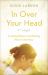 In over Your Head : Creating Balance and Finding Peace in the Busy