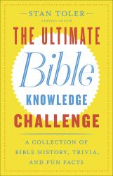 The Ultimate Bible Knowledge Challenge : A Collection of Bible History, Trivia, and Fun Facts