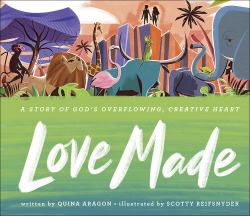 Love Made : A Story of God's Overflowing, Creative Heart