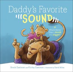 Daddy's Favorite Sound : What's Better Than a Woosh or a Giggle?
