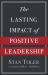 The Lasting Impact of Positive Leadership