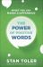 The Power of Positive Words : What You Say Makes a Difference
