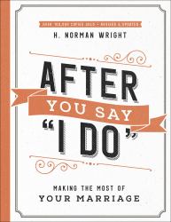 After You Say "I Do" : Making the Most of Your Marriage
