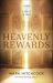 Heavenly Rewards : Living with Eternity in Sight