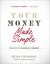 Your Money Made Simple : The Key to Financial Freedom