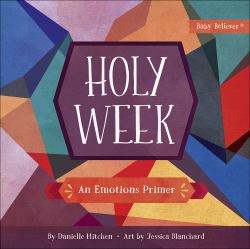 Holy Week : An Emotions Primer