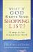 What If God Wrote Your Shopping List? : 52 Ways to Find Freedom From "Stuff"