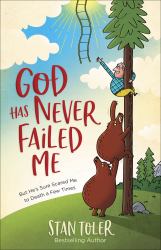 God Has Never Failed Me : But He's Sure Scared Me to Death a Few Times