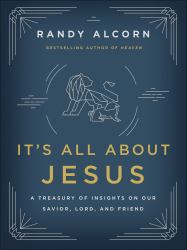 It's All about Jesus : A Treasury of Insights on Our Savior, Lord, and Friend