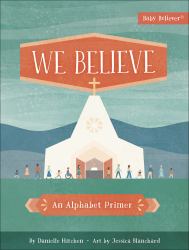 We Believe : An Alphabet Primer