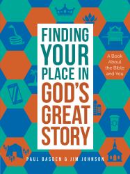 Finding Your Place in God's Great Story : A Book about the Bible and You
