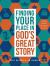 Finding Your Place in God's Great Story : A Book about the Bible and You