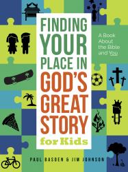 Finding Your Place in God's Great Story for Kids : A Book about the Bible and You