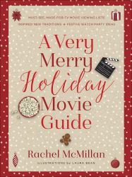 A Very Merry Holiday Movie Guide : *Must-See, Made-For-TV Movie Viewing Lists *Inspired New Traditions *Festive Watch Party Ideas