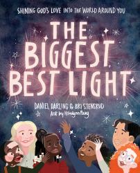 The Biggest, Best Light : Shining God's Love into the World Around You