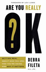 Are You Really OK? : Getting Real about Who You Are, How You're Doing, and Why It Matters